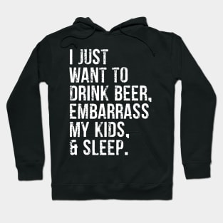 I Just Want To Drink Beer Embarrass My Kids  Sleep Hoodie